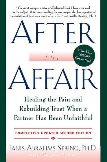 After the Affair: Healing the Pain and Rebuilding Trust When a Partner Has Been Unfaithful, 2nd Edition