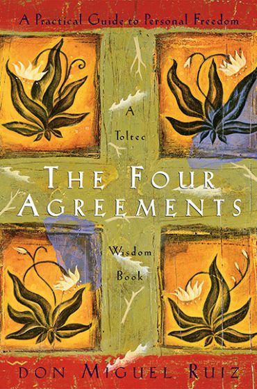 The Four Agreements: A Practical Guide to Personal Freedom (A Toltec Wisdom Book)