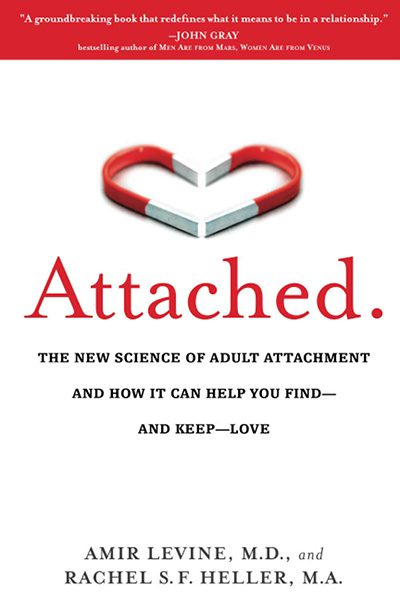 Attached: The New Science of Adult Attachment and How It Can Help YouFind – and Keep – Love