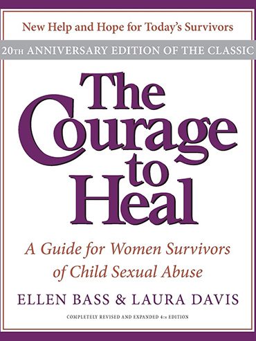 The Courage to Heal: A Guide for Women Survivors of Child Sexual Abuse, 20th Anniversary Edition