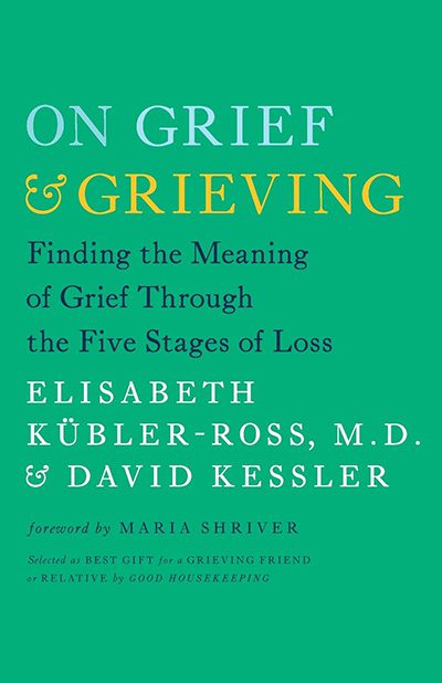 On Grief and Grieving: Finding the Meaning of Grief Through the Five Stages of Loss