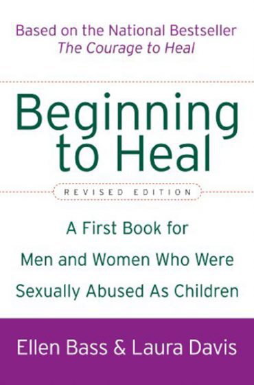 Beginning to Heal (Revised Edition): A First Book for Men and Women Who Were Sexually Abused As Children
