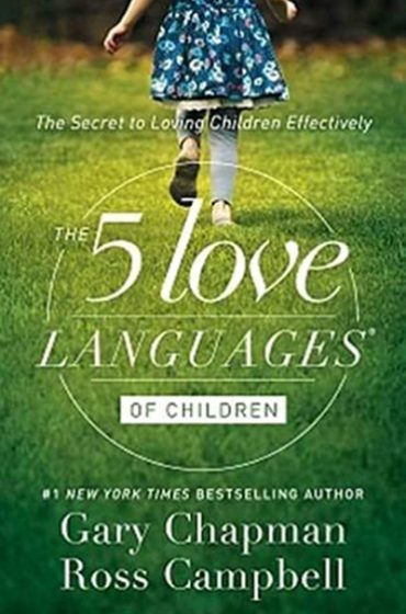 5 Love Languages Of Children: The Secret To Loving Children Effectively