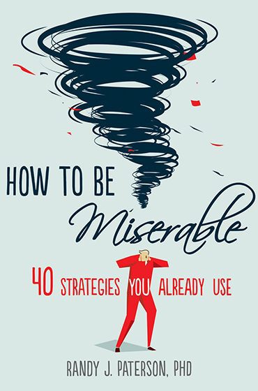How to Be Miserable (40 Strategies You Already Use)
