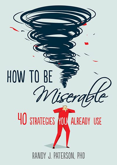 How to Be Miserable (40 Strategies You Already Use)