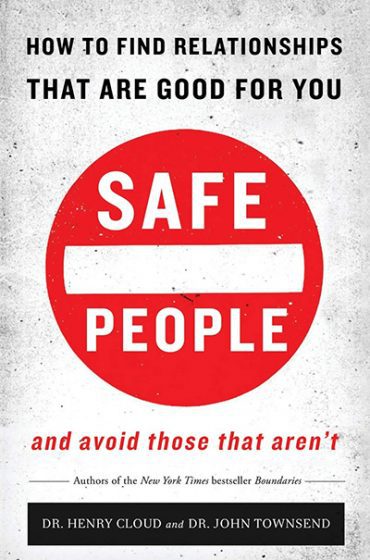 Safe People: How to Find Relationships that are Good for You and Avoid Those That Aren’t