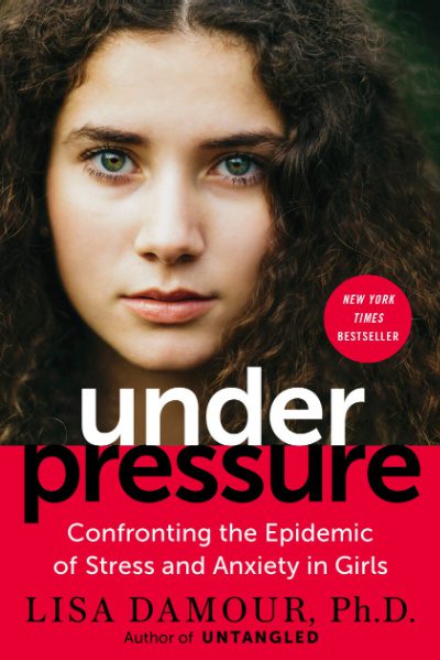 Under Pressure: Confronting the Epidemic of Stress and Anxiety in Girls