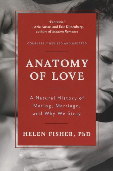 Anatomy of Love: A Natural History of Mating, Marriage, and Why We Stray