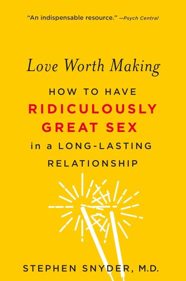 Love Worth Making By Stephen Snyder, MD