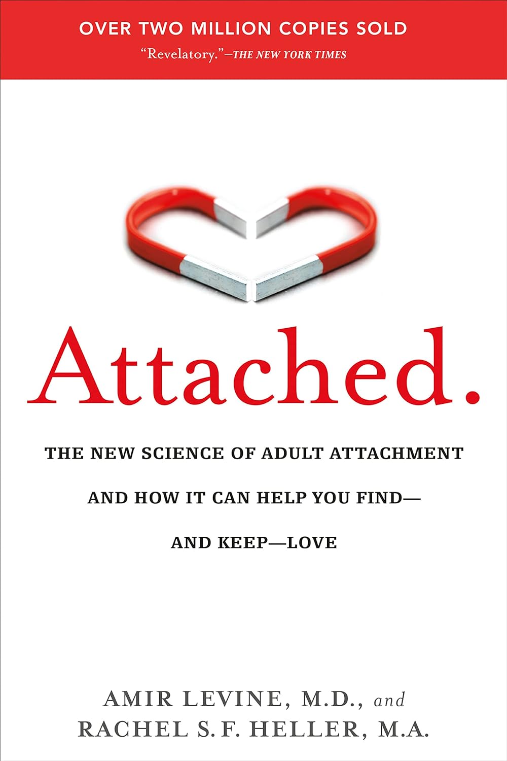 Attached: The New Science of Adult Attachment and How it Can Help You Find – and Keep – Love  by Amir Levine, M.D. and Rachel Heller, M.A.