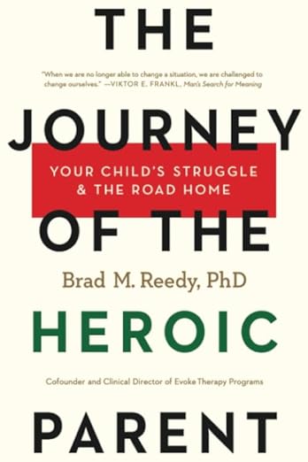 The Journey of the Heroic Parent by Dr. Brad Reedy