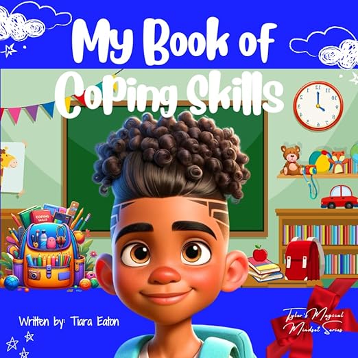 My Book of Coping Skills by: Tiara Eaton, MSW, MS, LSW